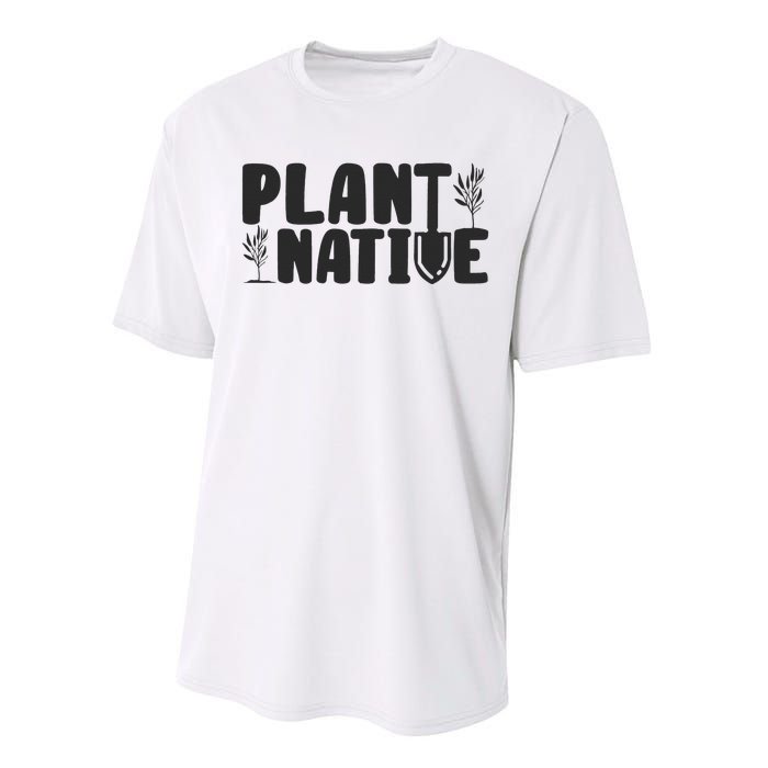 Plant Native Gardener Plants Lover Botanical Botany Performance Sprint T-Shirt