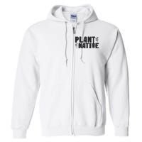 Plant Native Gardener Plants Lover Botanical Botany Full Zip Hoodie