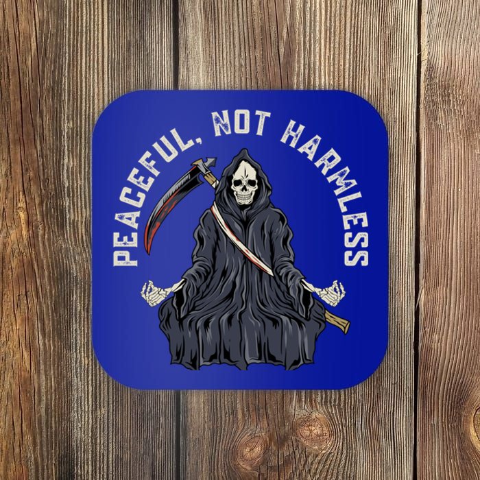 Peaceful, Not Harmless Peaceful Not Harmless Coaster