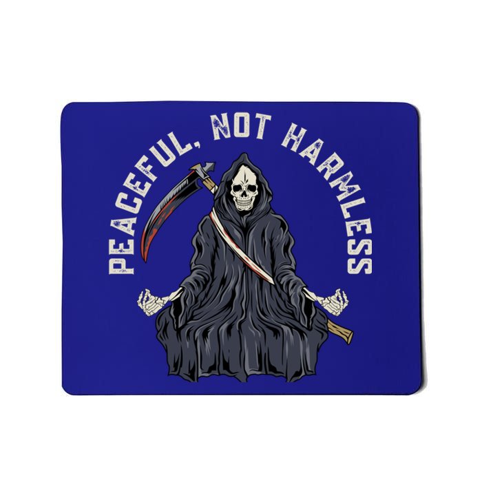 Peaceful, Not Harmless Peaceful Not Harmless Mousepad