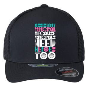 Principals Need Heroes Too Assistant Principal Gift Flexfit Unipanel Trucker Cap