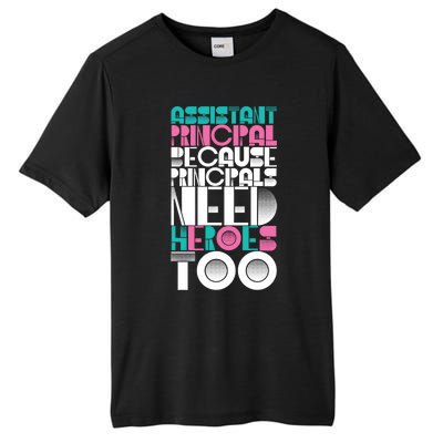 Principals Need Heroes Too Assistant Principal Gift Tall Fusion ChromaSoft Performance T-Shirt