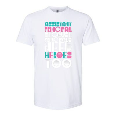 Principals Need Heroes Too Assistant Principal Gift Softstyle® CVC T-Shirt