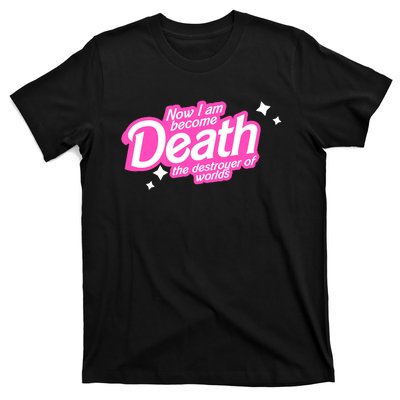 Pinkheimer Now I Am Become Death The Destroyer Of Worlds T-Shirt