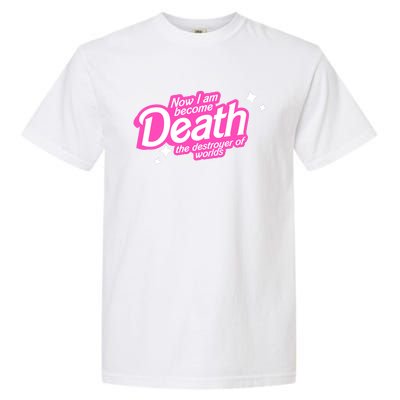 Pinkheimer Now I Am Become Death The Destroyer Of Worlds Garment-Dyed Heavyweight T-Shirt