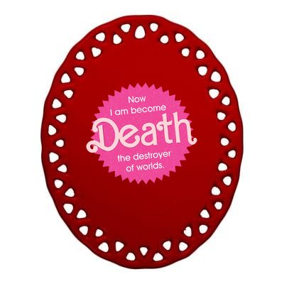 Pinkheimer Now I Am Become Death The Destroyer Of Worlds Ceramic Oval Ornament