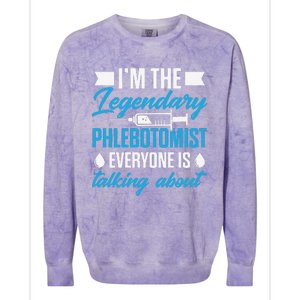 Phlebotomist Nurse IM The Legendary Phlebotomist Sweat Colorblast Crewneck Sweatshirt