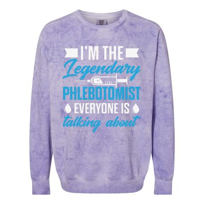 Phlebotomist Nurse IM The Legendary Phlebotomist Sweat Colorblast Crewneck Sweatshirt