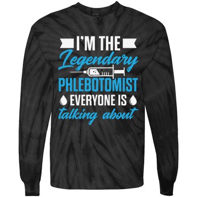 Phlebotomist Nurse IM The Legendary Phlebotomist Sweat Tie-Dye Long Sleeve Shirt