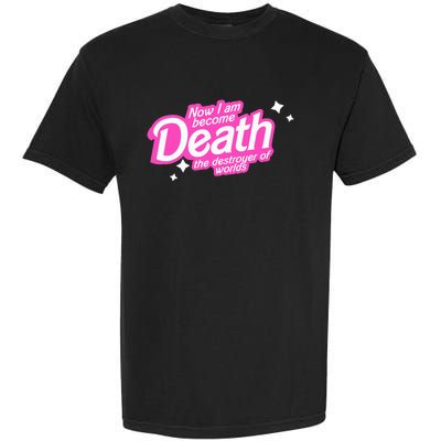 Pinkheimer Now I Am Become Death The Destroyer Of Worlds Garment-Dyed Heavyweight T-Shirt