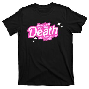 Pinkheimer Now I Am Become Death The Destroyer Of Worlds T-Shirt