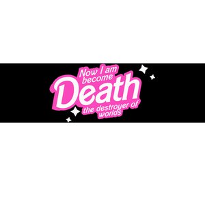 Pinkheimer Now I Am Become Death The Destroyer Of Worlds Bumper Sticker