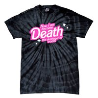 Pinkheimer Now I Am Become Death The Destroyer Of Worlds Tie-Dye T-Shirt