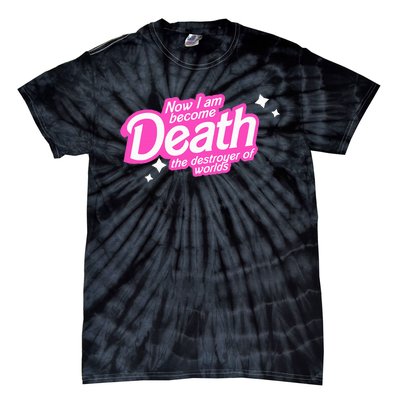 Pinkheimer Now I Am Become Death The Destroyer Of Worlds Tie-Dye T-Shirt