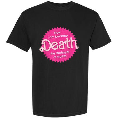 Pinkheimer Now I Am Become Death The Destroyer Of Worlds Garment-Dyed Heavyweight T-Shirt