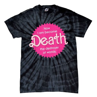 Pinkheimer Now I Am Become Death The Destroyer Of Worlds Tie-Dye T-Shirt