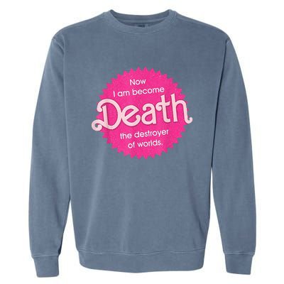 Pinkheimer Now I Am Become Death The Destroyer Of Worlds Garment-Dyed Sweatshirt