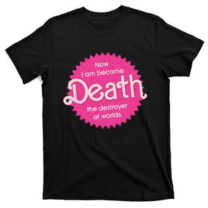 Pinkheimer Now I Am Become Death The Destroyer Of Worlds T-Shirt