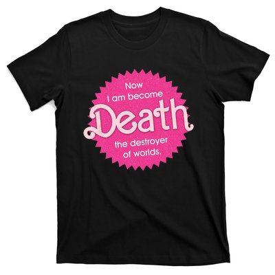 Pinkheimer Now I Am Become Death The Destroyer Of Worlds T-Shirt