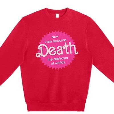 Pinkheimer Now I Am Become Death The Destroyer Of Worlds Premium Crewneck Sweatshirt