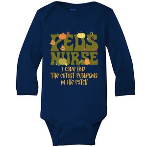 Peds Nurse I Care For The Cutest Pumpkins In The Patch Gift Baby Long Sleeve Bodysuit