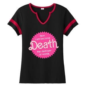 Pinkheimer Now I Am Become Death The Destroyer Of Worlds Ladies Halftime Notch Neck Tee