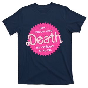 Pinkheimer Now I Am Become Death The Destroyer Of Worlds T-Shirt