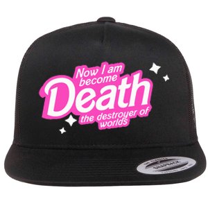 Pinkheimer Now I Am Become Death The Destroyer Of Worlds Flat Bill Trucker Hat