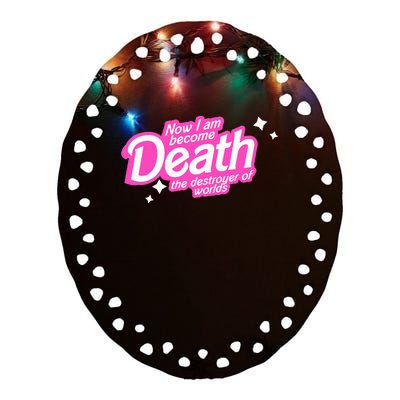 Pinkheimer Now I Am Become Death The Destroyer Of Worlds Ceramic Oval Ornament