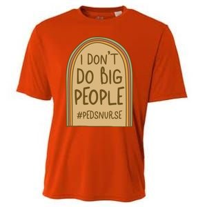 Pediatric Nurse I Dont Do Big People Health Care Peds Funny Gift Cooling Performance Crew T-Shirt