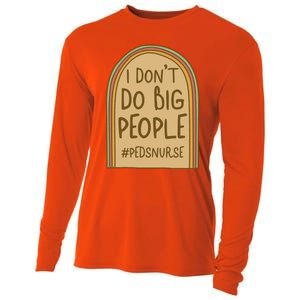 Pediatric Nurse I Dont Do Big People Health Care Peds Funny Gift Cooling Performance Long Sleeve Crew