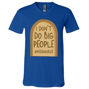 Pediatric Nurse I Dont Do Big People Health Care Peds Funny Gift V-Neck T-Shirt