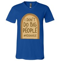 Pediatric Nurse I Dont Do Big People Health Care Peds Funny Gift V-Neck T-Shirt