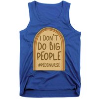 Pediatric Nurse I Dont Do Big People Health Care Peds Funny Gift Tank Top