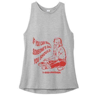 Pythia Nightcall If You Can Make SomeoneS Day You Should Ladies PosiCharge Tri-Blend Wicking Tank
