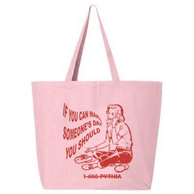 Pythia Nightcall If You Can Make SomeoneS Day You Should 25L Jumbo Tote