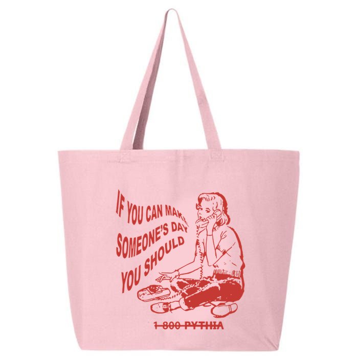 Pythia Nightcall If You Can Make SomeoneS Day You Should 25L Jumbo Tote