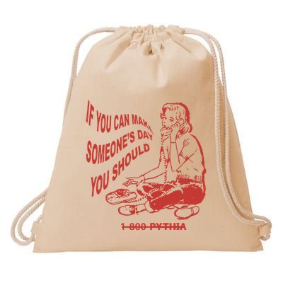 Pythia Nightcall If You Can Make SomeoneS Day You Should Drawstring Bag