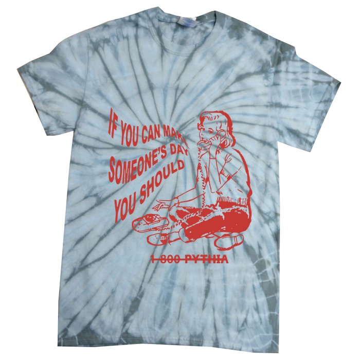Pythia Nightcall If You Can Make SomeoneS Day You Should Tie-Dye T-Shirt
