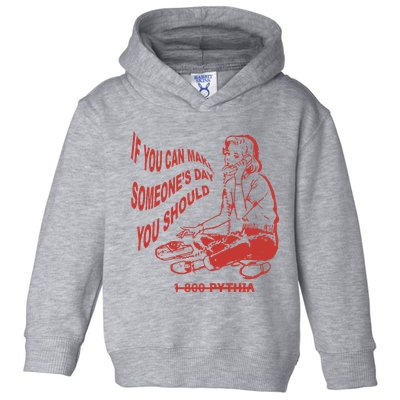 Pythia Nightcall If You Can Make SomeoneS Day You Should Toddler Hoodie