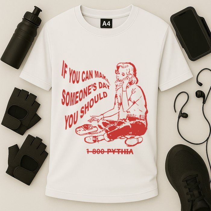 Pythia Nightcall If You Can Make SomeoneS Day You Should Performance Shirt