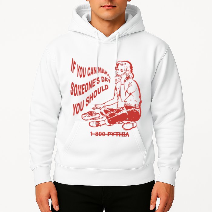 Pythia Nightcall If You Can Make SomeoneS Day You Should Hoodie
