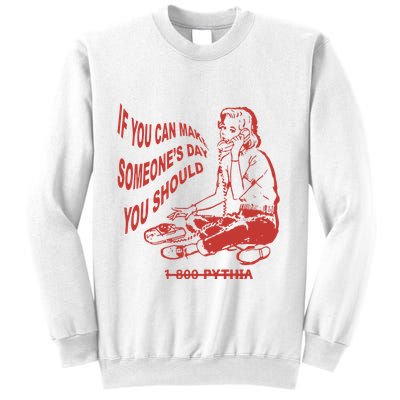 Pythia Nightcall If You Can Make SomeoneS Day You Should Sweatshirt