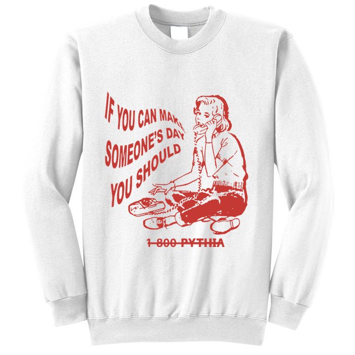 Pythia Nightcall If You Can Make SomeoneS Day You Should Sweatshirt