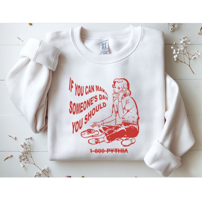 Pythia Nightcall If You Can Make SomeoneS Day You Should Sweatshirt