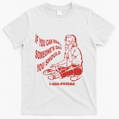 Pythia Nightcall If You Can Make SomeoneS Day You Should T-Shirt
