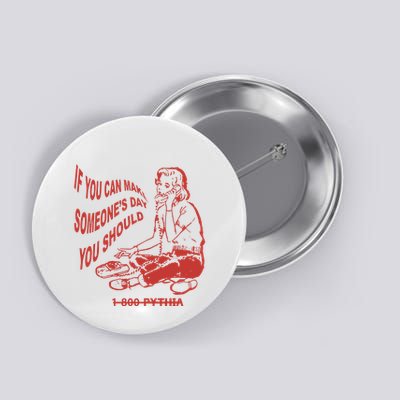 Pythia Nightcall If You Can Make SomeoneS Day You Should Button