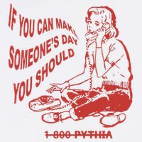 Pythia Nightcall If You Can Make SomeoneS Day You Should Button