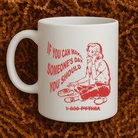 Pythia Nightcall If You Can Make SomeoneS Day You Should Mug
