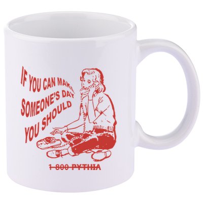 Pythia Nightcall If You Can Make SomeoneS Day You Should 11oz C Handle Ceramic Mug
